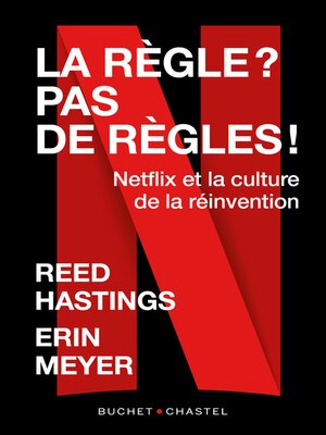 cover image of La règle ? pas de règles ! Netflix et la culture de la réinvention
